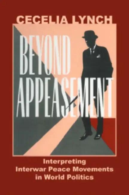 Beyond Appeasement (English, Cecelia M. Lynch)