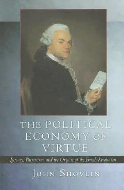The Political Economy of Virtue (English, John Shovlin)