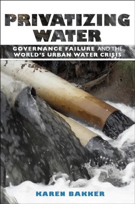 Privatizing Water (English, Karen Bakker)