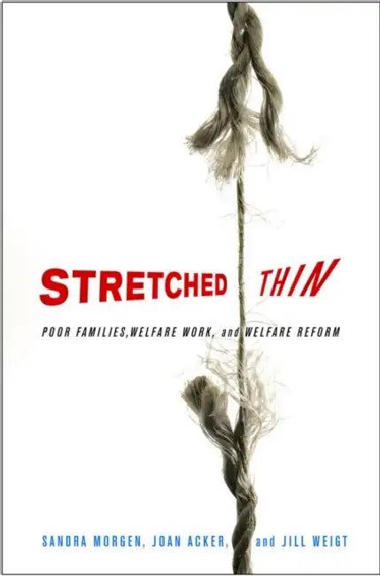 Stretched Thin (English, Sandra L. Morgen | Joan Acker | Jill Weigt)