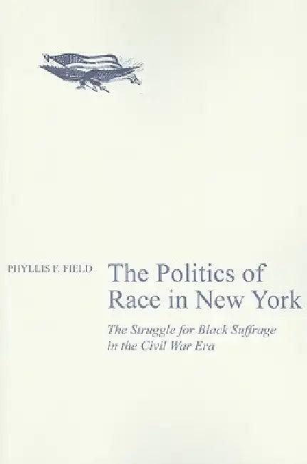 The Politics of Race in New York (English, Phyllis F. Field)