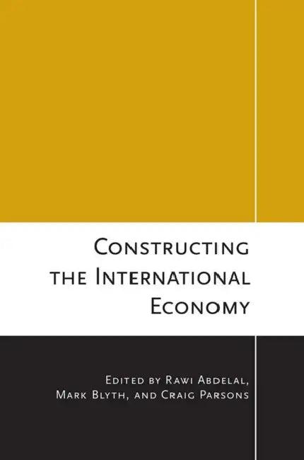Constructing the International Economy (English, Rawi Abdelal | Mark Blyth | Craig Parsons)