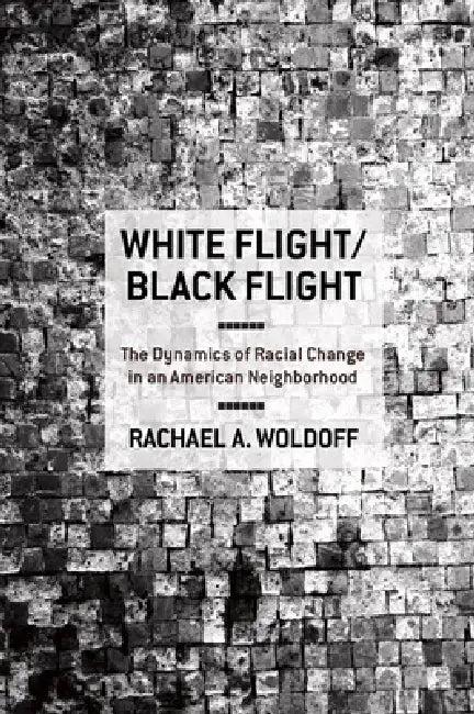 White Flight/Black Flight (English, Rachael A. Woldoff)