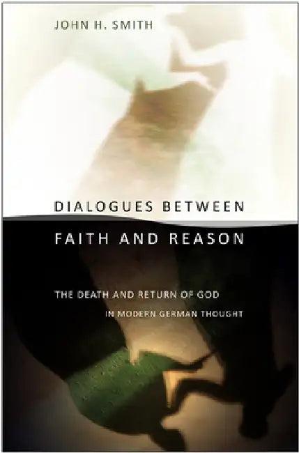 Dialogues between Faith and Reason (English, John H. Smith)