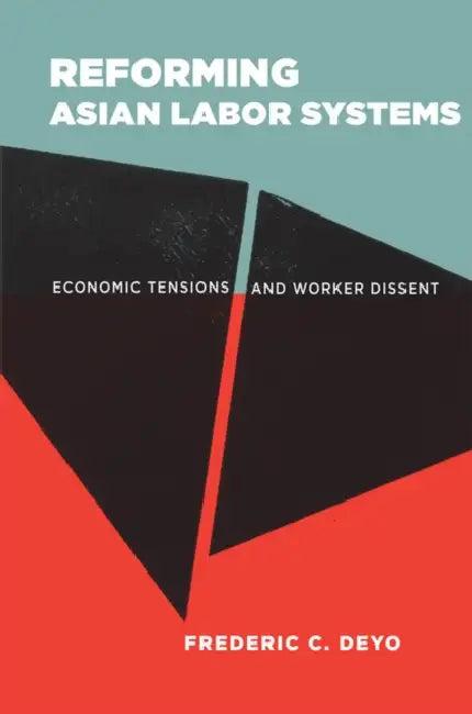 Reforming Asian Labor Systems (English, Frederic C. Deyo)