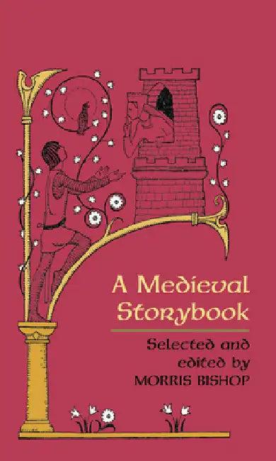 A Medieval Storybook (English, Morris Bishop | Alison Mason Kingsbury)