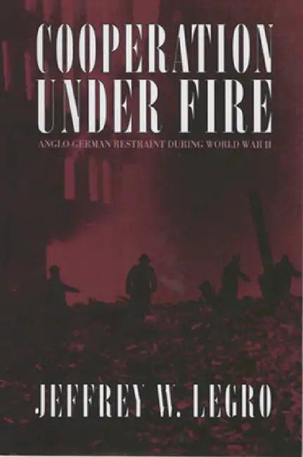 Cooperation Under Fire (English, Jeffrey W. Legro)