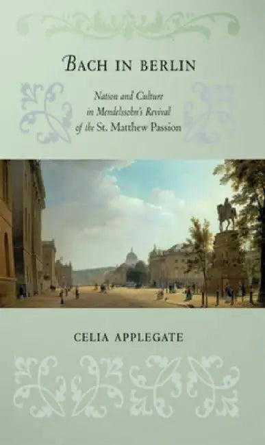 Bach in Berlin (English, Celia Applegate)