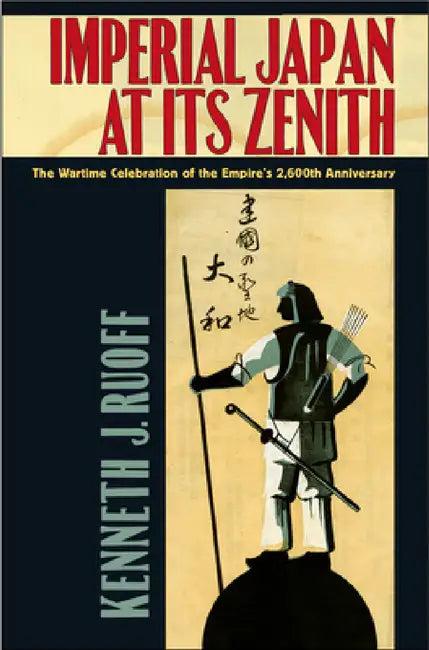 Imperial Japan at Its Zenith (English, Kenneth J. Ruoff)