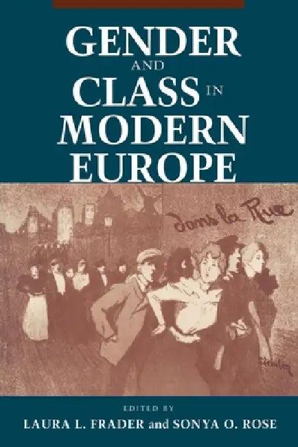 Gender and Class in Modern Europe (English, Laura L. Frader | Sonya O. Rose)