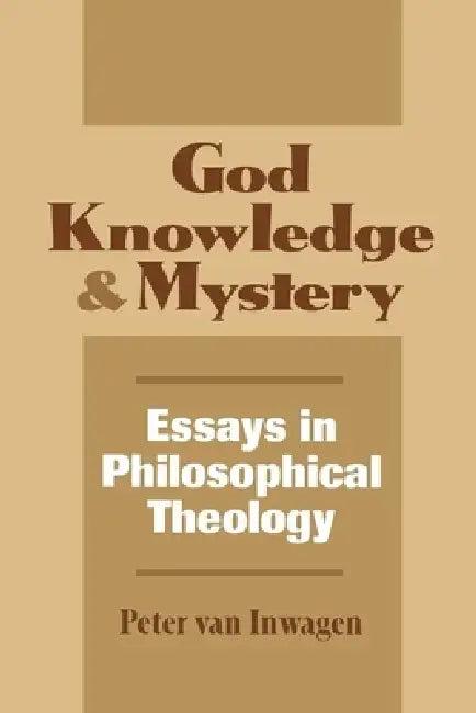 God, Knowledge, and Mystery (English, Peter Van Inwagen)