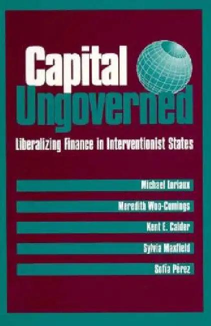 Capital Ungoverned (English, Michael Loriaux | Meredith Woo-Cumings | Kent Calder)