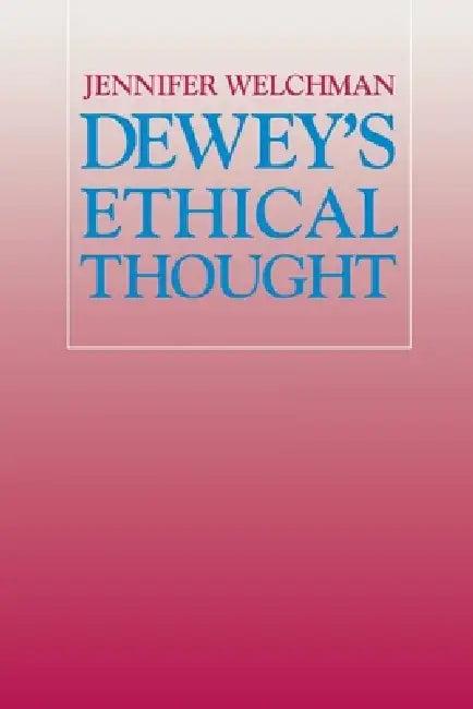 Dewey's Ethical Thought (English, Jennifer Welchman)