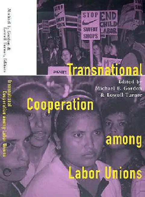 Transnational Cooperation among Labor Unions (English, Michael E. Gordon | Lowell Turner)