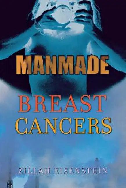 Manmade Breast Cancers (English, Zillah Eisenstein)