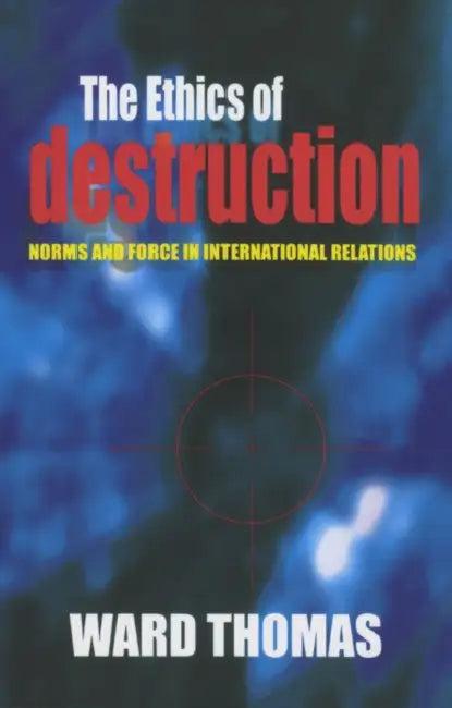 The Ethics of Destruction (English, Ward Thomas)