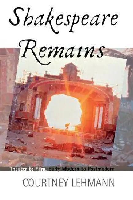 Shakespeare Remains (English, Courtney Lehmann)