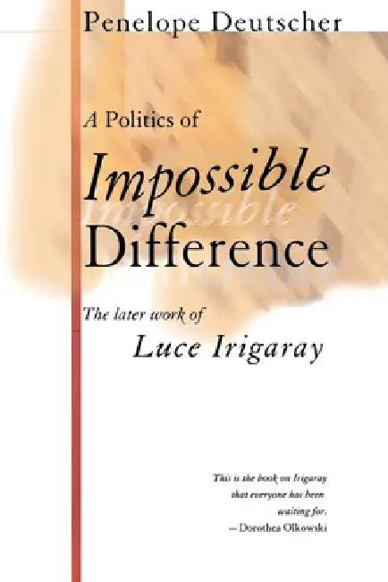 A Politics of Impossible Difference (English, Penelope Deutscher)