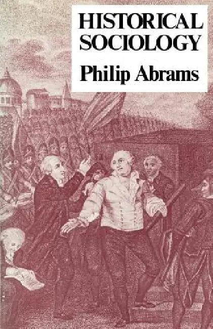Historical Sociology (English, Philip Abrams)