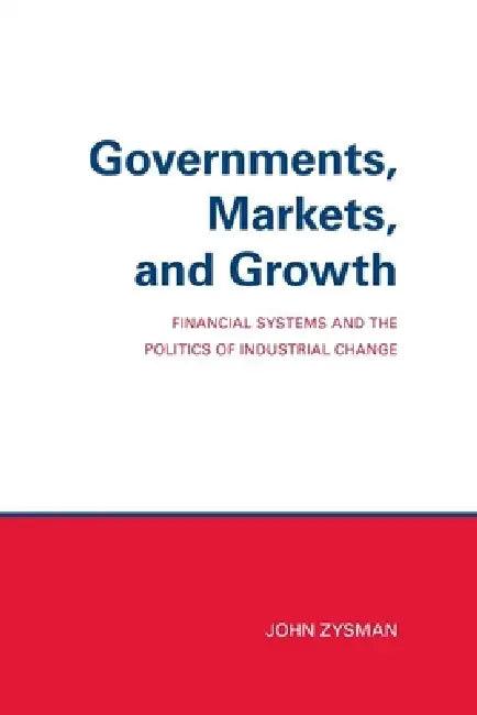 Governments, Markets, and Growth (English, John Zysman)
