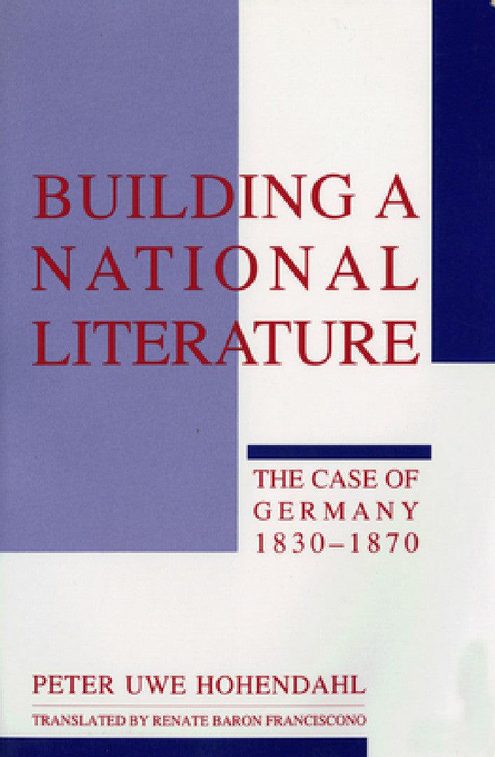Building a National Literature (English, Peter Uwe Hohendahl | Renate Baron Franciscono)