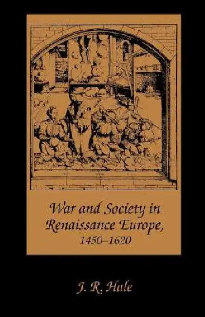 War and Society in Renaissance Europe, 1450-1620 (English, John Hale | Geoffrey Best)