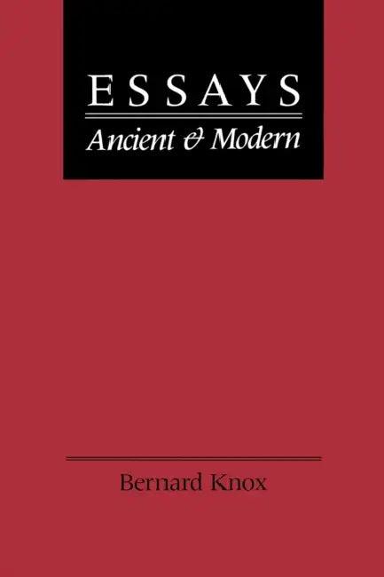 Essays Ancient and Modern (English, Bernard MacGregor Walke Knox)