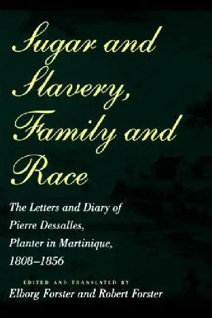 Sugar and Slavery, Family and Race (English, Pierre Dessalles | Pierre Dasalles | Robert Forster)