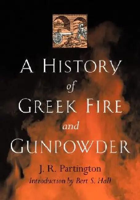 A History of Greek Fire and Gunpowder (English, James Riddick Partington | J. R. Partington | Bert S. Hall)
