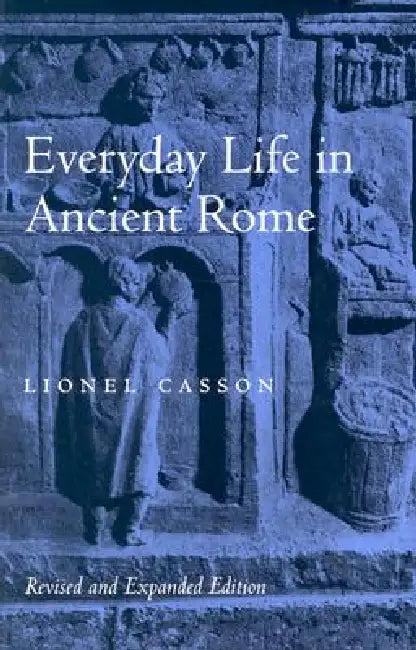 Everyday Life in Ancient Rome (Revised and Expanded) (English, Lionel Casson)