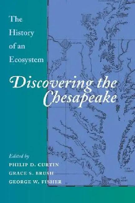 Discovering the Chesapeake (English, Philip D. Curtin | Grace S. Brush | George W. Fisher)