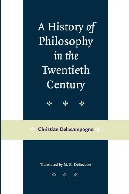 A History of Philosophy in the Twentieth Century (English, Christian Delacampagne)