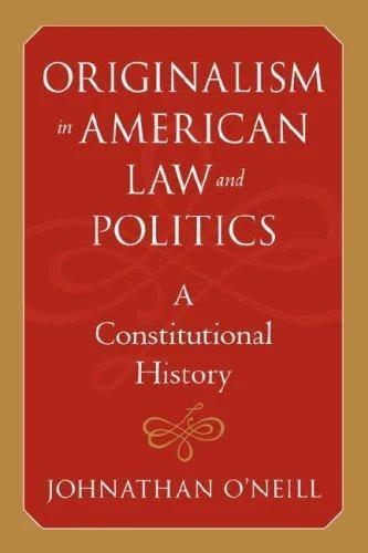 Originalism in American Law and Politics (English, Johnathan O'Neill)