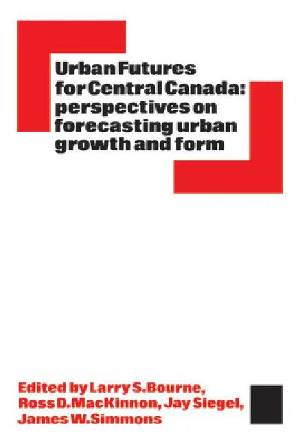 Urban Futures for Central Canada (English, Larry Bourne | Ross MacKinnon | Jay Siegel)