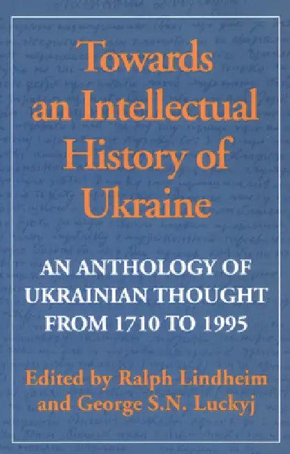Towards an Intellectual History of Ukraine (English, Ralph Lindheim | George Luckyj)