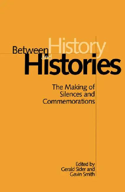 Between History and Histories (English, Gerald Sider | Gavin Smith)