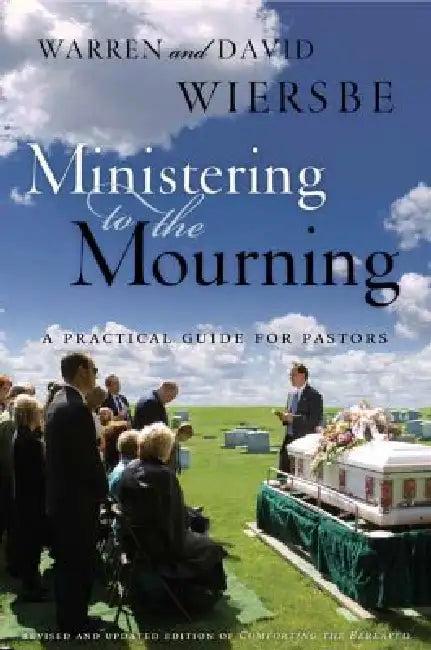 Ministering to the Mourning (English, Warren W. Wiersbe | David Wiersbe)