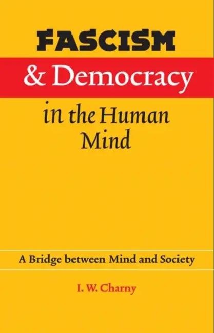 Fascism and Democracy in the Human Mind (English, Israel W. Charny)