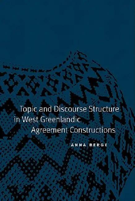 Topic and Discourse Structure in West Greenlandic Agreement Constructions (English, Anna Berge)