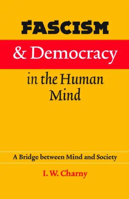 Fascism and Democracy in the Human Mind (English, Israel W. Charny)