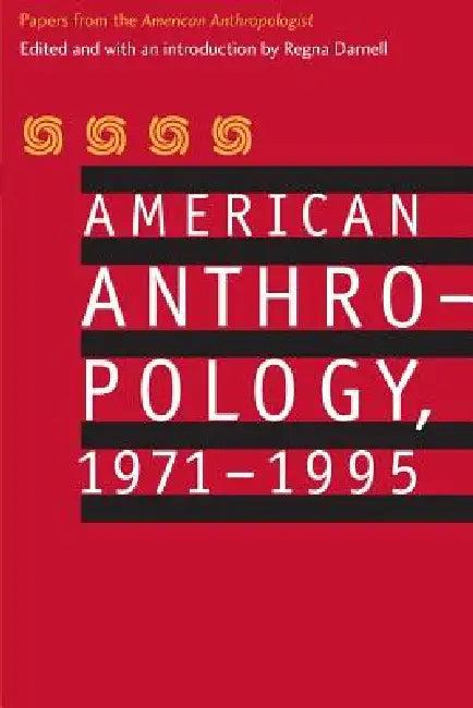 American Anthropology, 1971-1995 (English, American Anthropological Association | Regna Darnell)