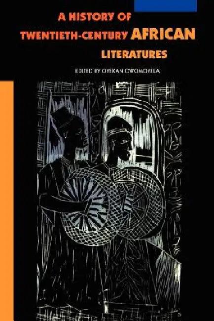 A History of Twentieth-Century African Literatures (English, Oyekan Owomoyela)