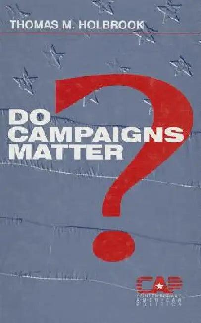 Do Campaigns Matter? (English, Thomas Holbrook)