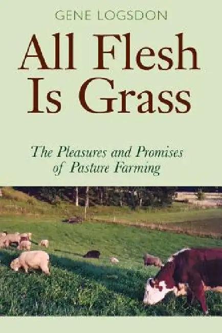 All Flesh Is Grass (English, Gene Logsdon)