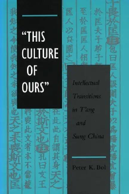 'This Culture of Ours' (English, Peter K. Bol)