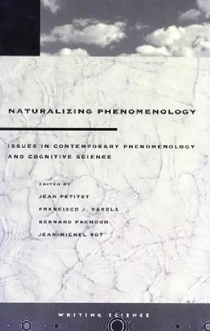 Naturalizing Phenomenology (English, Jean Petitot | Francisco J. Varela | Bernard Pachoud)