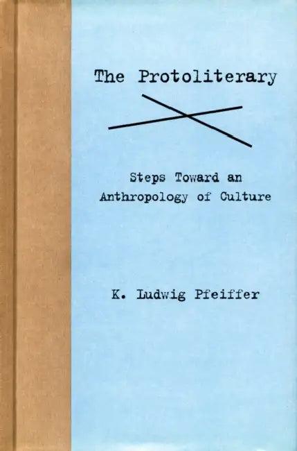 The Protoliterary (English, K. Ludwig Pfeiffer)