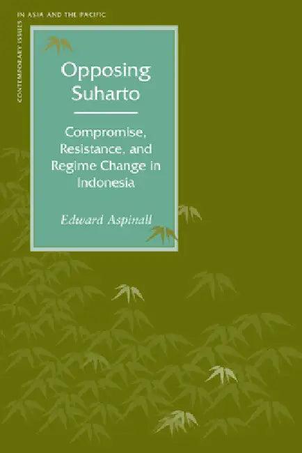 Opposing Suharto (English, Edward Aspinall)