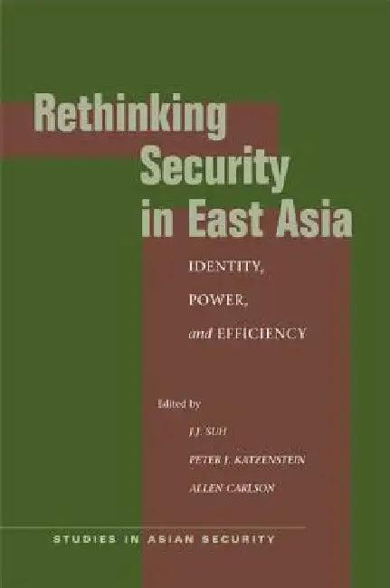Rethinking Security in East Asia (English, J. J. Suh | Peter J. Katzenstein | Allen Carlson)