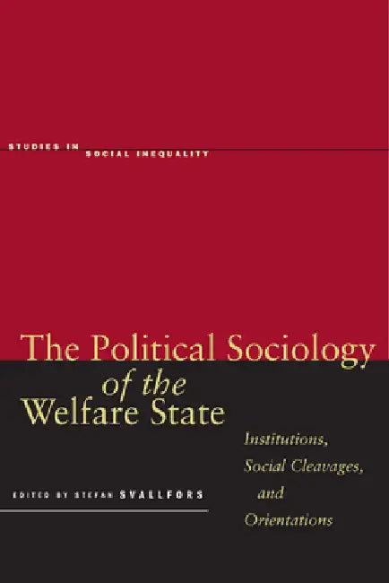 The Political Sociology of the Welfare State (English, Stefan Svallfors)